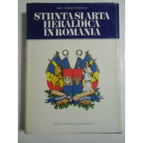 STIINTA SI ARTA HERALDICA IN ROMANIA - DAN CERNOVODEANU